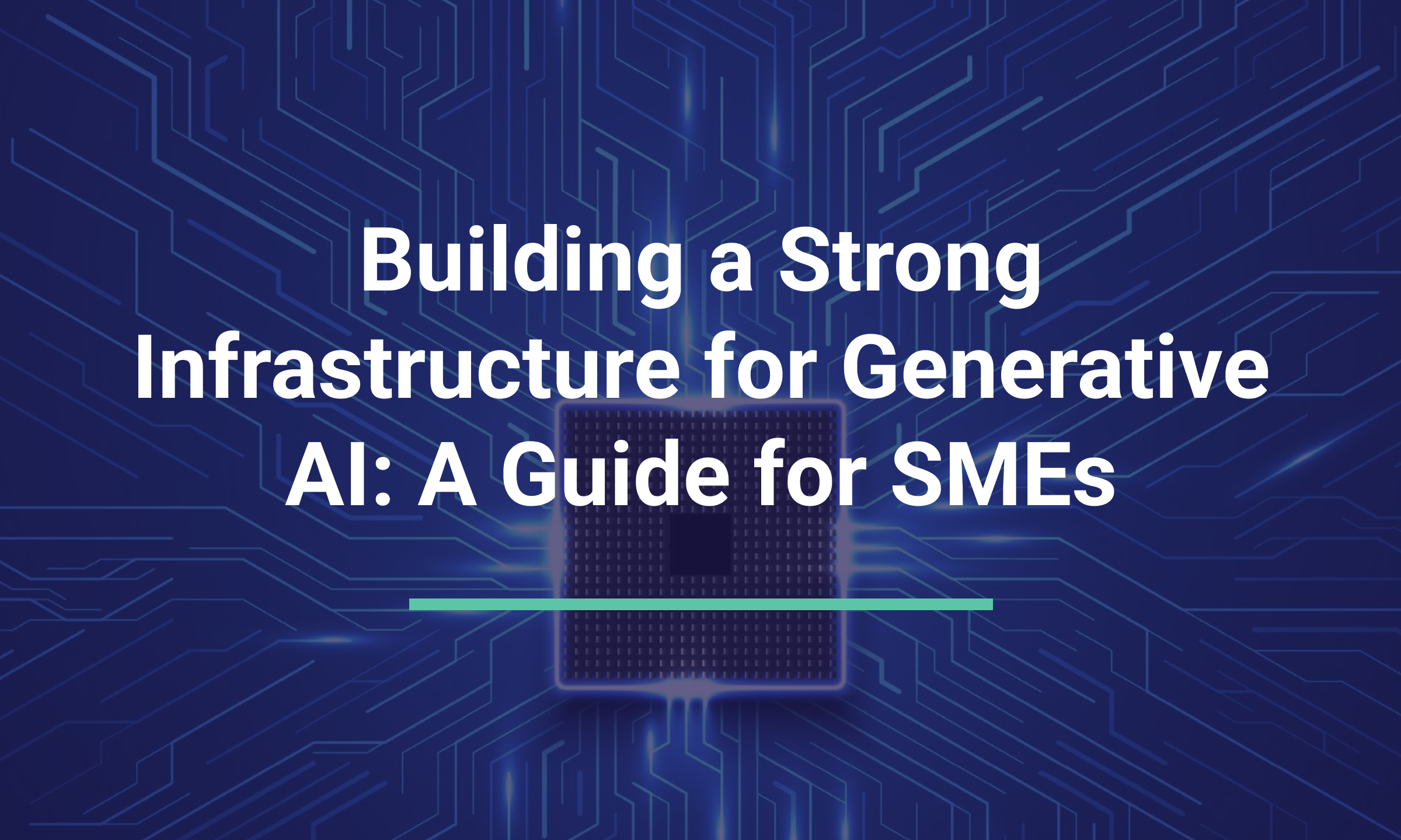 Building a Strong Infrastructure for Generative AI: A Guide for Small & Medium Enterprises