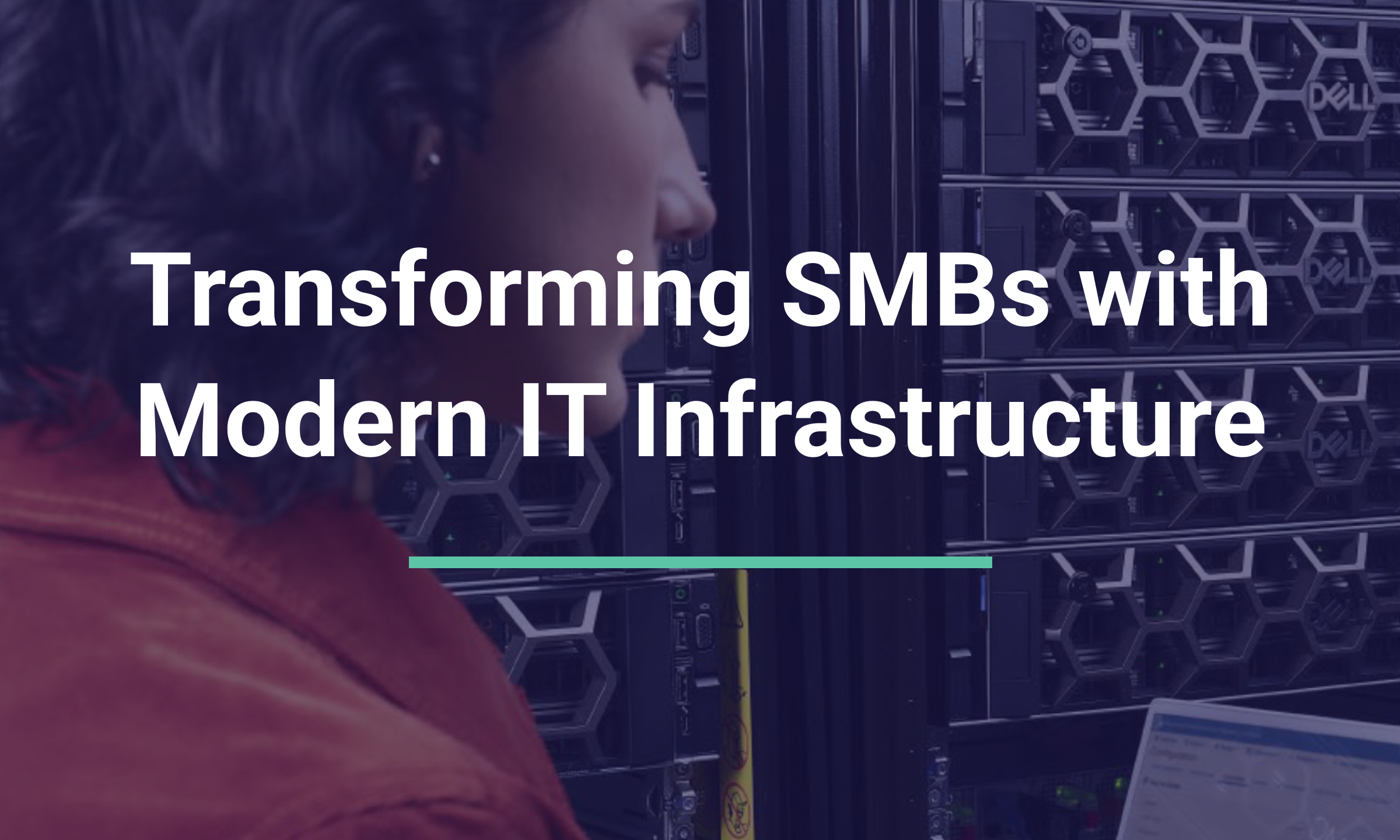 Transforming SMBs with Modern IT Infrastructure