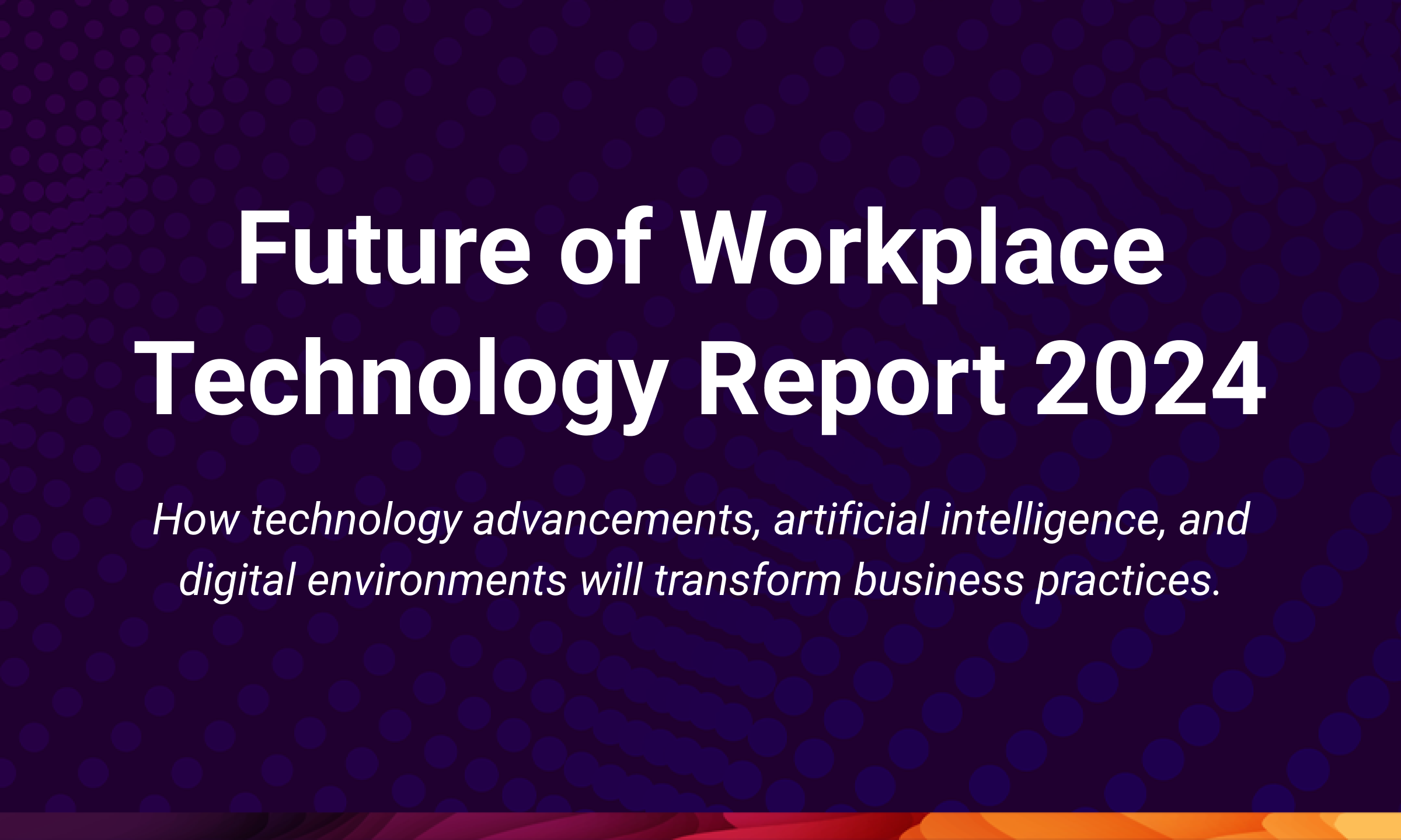 Future of Workplace Technology Report 2024